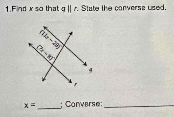 Find x so that q||r State the converse used.
x= _; Converse:_