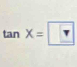 tan X= ?