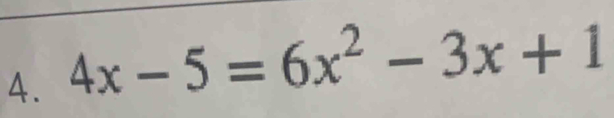 4x-5=6x^2-3x+1