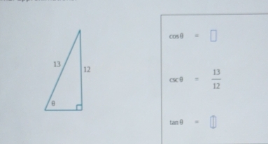 cos θ =□
csc θ = 13/12 
tan θ =□