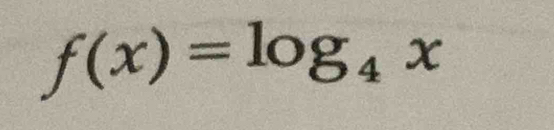 f(x)=log _4x