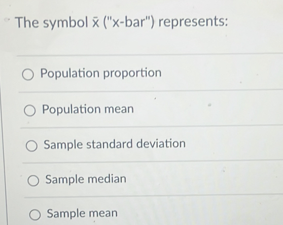 Solved: The symbol (''x-bar'') represents: Population proportion ...