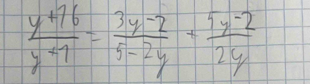  (y+76)/y-7 = (3y-2)/5-2y + (5y-2)/2y 