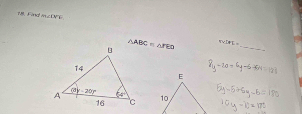 Find m∠ DFE.
△ ABC≌ △ FED m∠ DFE= _