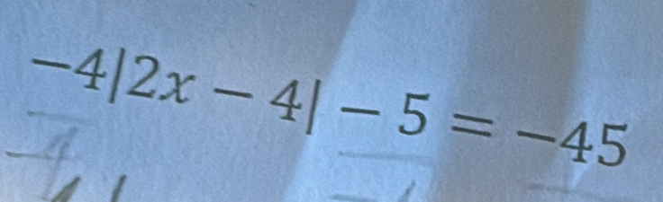 -4|2x-4|-5=-45