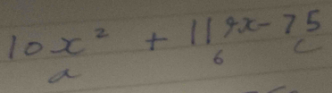 10x^2+119x-75
P'=110
6
a