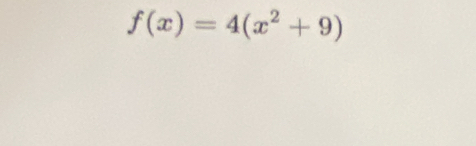 f(x)=4(x^2+9)