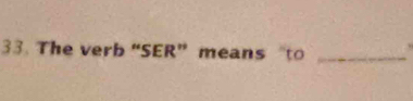 The verb “SER” means ._