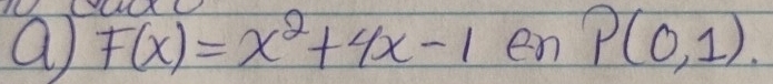 a F(x)=x^2+4x-1 en P(0,1)