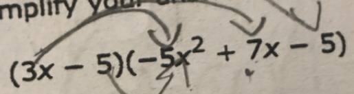 mplityy
(3x-5)(-5x^2+7x-5)