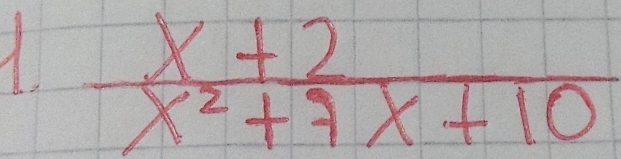  (x+2)/x^2+7x+10 