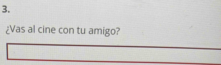 ¿Vas al cine con tu amigo?