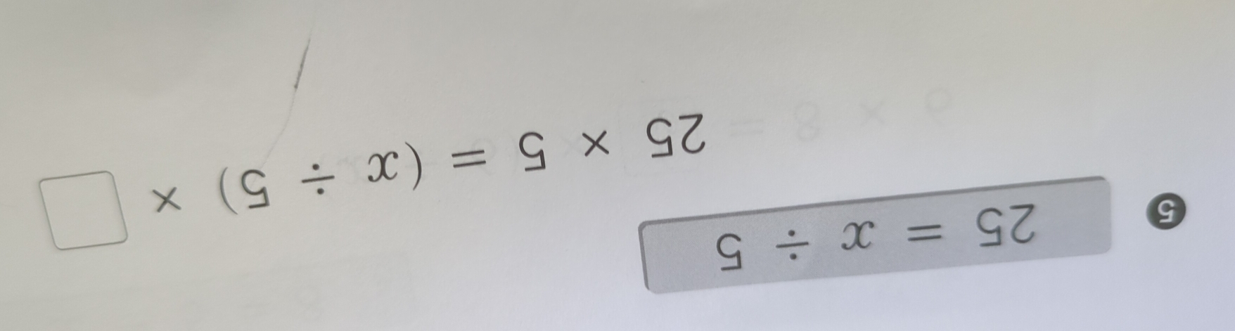 ⑤
25=x/ 5 25* 5=(x/ 5)* □