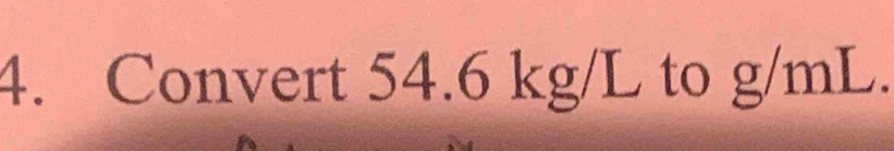 Convert 54.6 kg/L to g/mL.