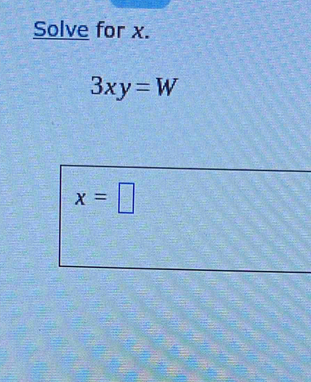 Solve for x.
3xy=W