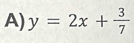 y=2x+ 3/7 