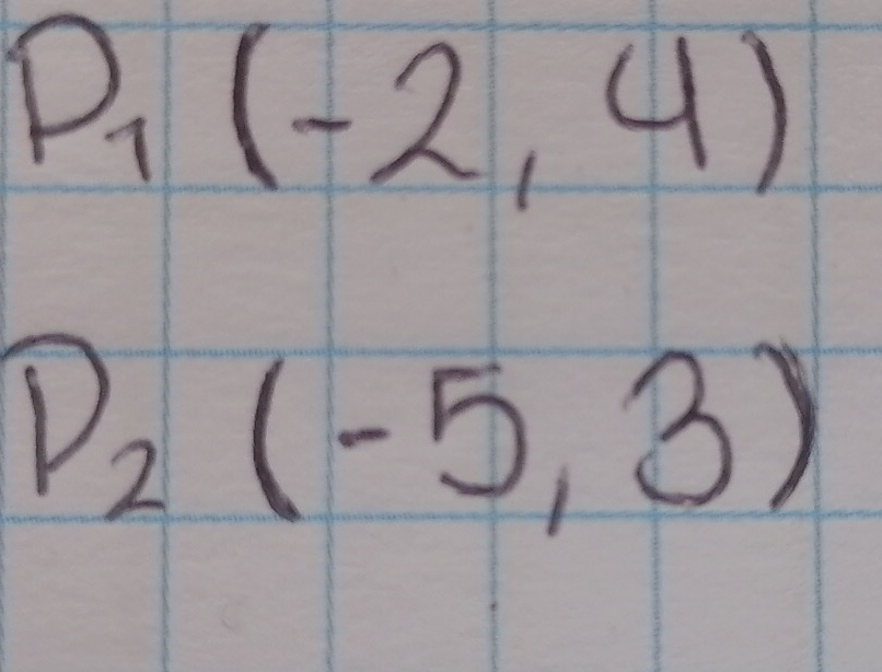 P_1(-2,4)
D_2(-5,3)