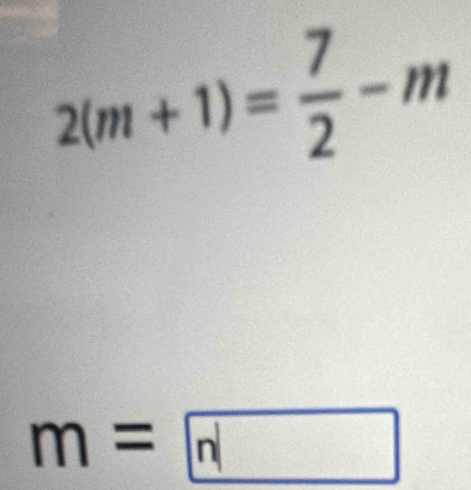 2(m+1)= 7/2 -m
m=□