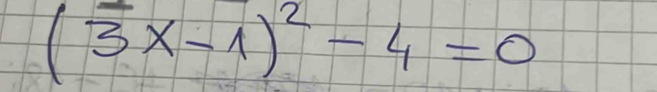 (3x-1)^2-4=0