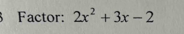 Factor: 2x^2+3x-2