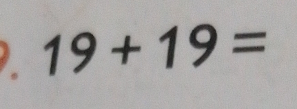 19+19=