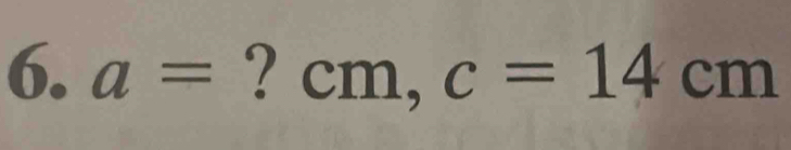 a= ? cm, c=14cm