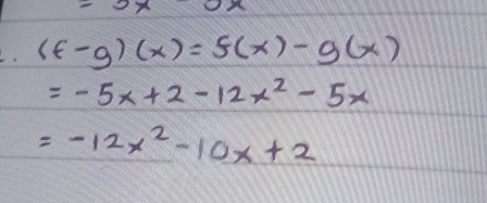 =3x
(f-g)(x)=f(x)-g(x)
=-5x+2-12x^2-5x
=-12x^2-10x+2