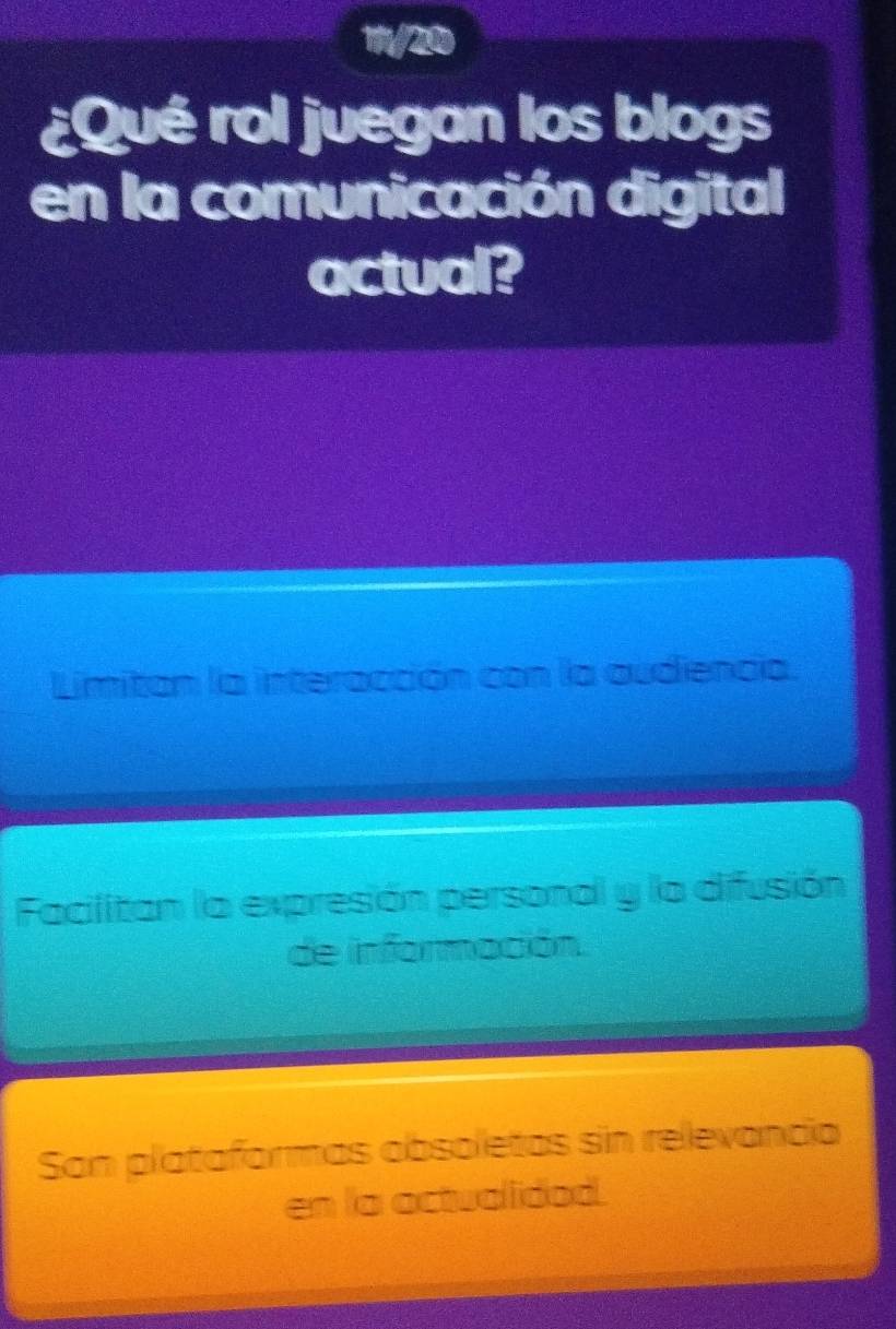 1/20
¿Qué rol juegan los blogs
en la comunicación digital
actual?
Limitan la interacción con la audiencia.
Facilitan la expresión personal y la difusión
de información.
San plataformas obsoletas sin relevancia
en la actualidod.