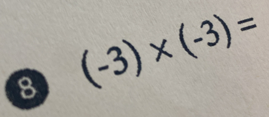 8 (-3)* (-3)=