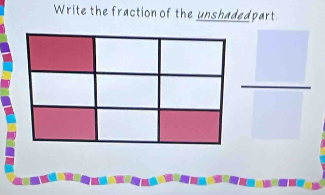 Write the fraction of the unshadedpart