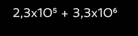 2,3* 10^5+3,3* 10^6