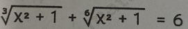 sqrt[3](x^2+1)+sqrt[6](x^2+1)=6