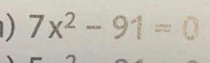 7x^2-91=0