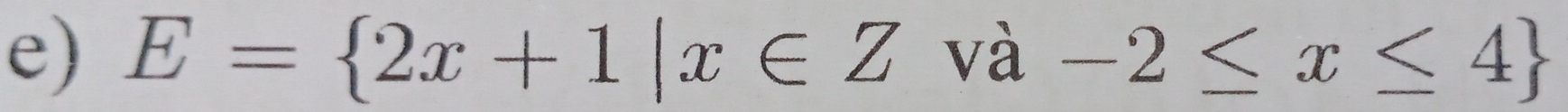 E= 2x+1|x∈ Z và -2≤ x≤ 4