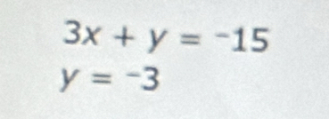 3x+y=-15
y=-3