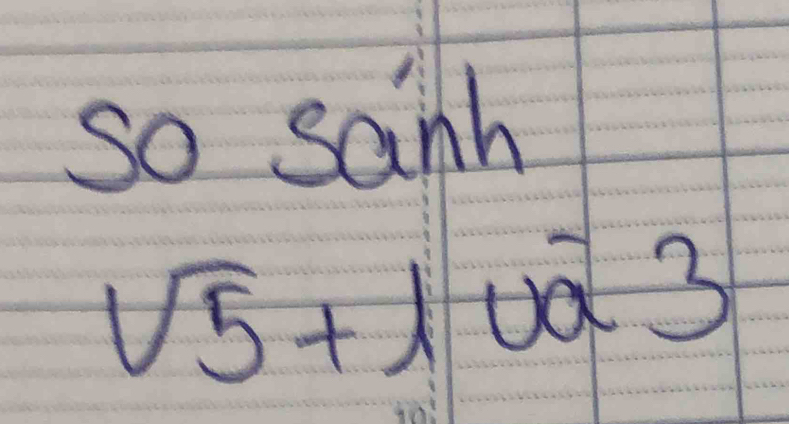 so sanh
sqrt(5)+10overline a3