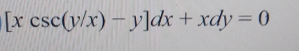 [x csc (y/x)-y]dx+xdy=0