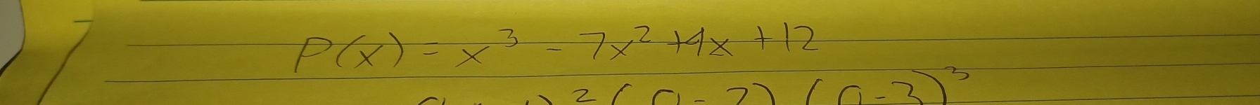 P(x)=x^3-7x^2+4x+12
2(0-2)(0-3)^3