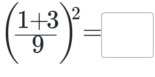 ( (1+3)/9 )^2=□