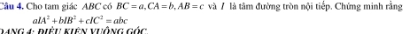 Cho tam giác ABC có BC=a, CA=b, AB=c và / là tâm đường tròn nội tiếp. Chứng minh rằng
aIA^2+bIB^2+cIC^2=abc
VaNg 4 Dệu Kiên VưÔng cốc