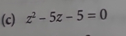 z^2-5z-5=0