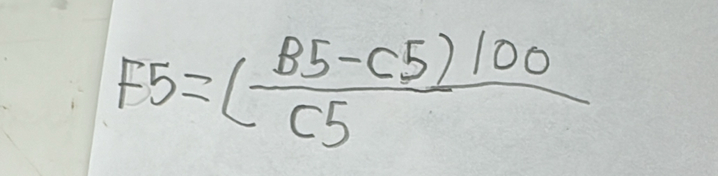 F5= (B5-(5)100)/C5 