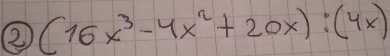 ② (16x^3-4x^2+20x):(4x)