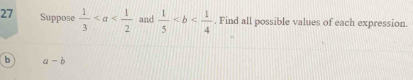 Suppose  1/3  and  1/5 . Find all possible values of each expression. 
b a-b