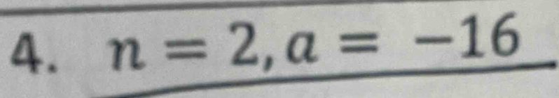 n=2, a=-16