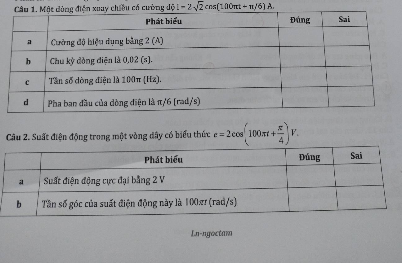 cường độ i=2sqrt(2)cos (100π t+π /6)A. 
Câu 2. Suất điện động trong một vòng dây có biểu thức e=2cos (100π t+ π /4 )V. 
Ln-ngoctam