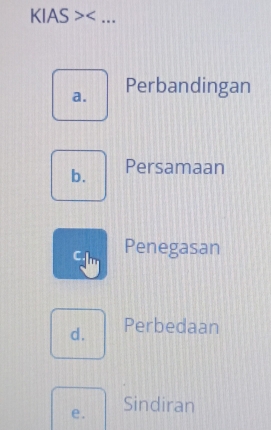 KIAS
a. Perbandingan
b. Persamaan
l Penegasan
d. Perbedaan
e. Sindiran