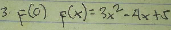 F(0) F(x)=3x^2-4x+5