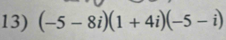 (-5-8i)(1+4i)(-5-i)