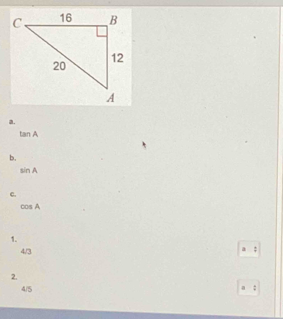 tan A
b.
sin A
c.
cos A
1.
4/3
a
2.
4/5 a  4/v 